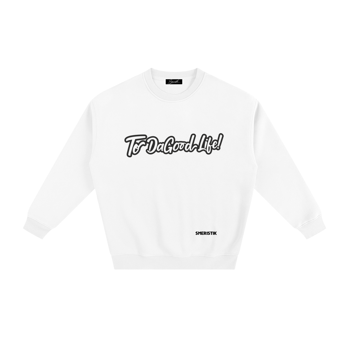 Smeristik “To Da Good Life” Unisex Fleeced Sweatshirt