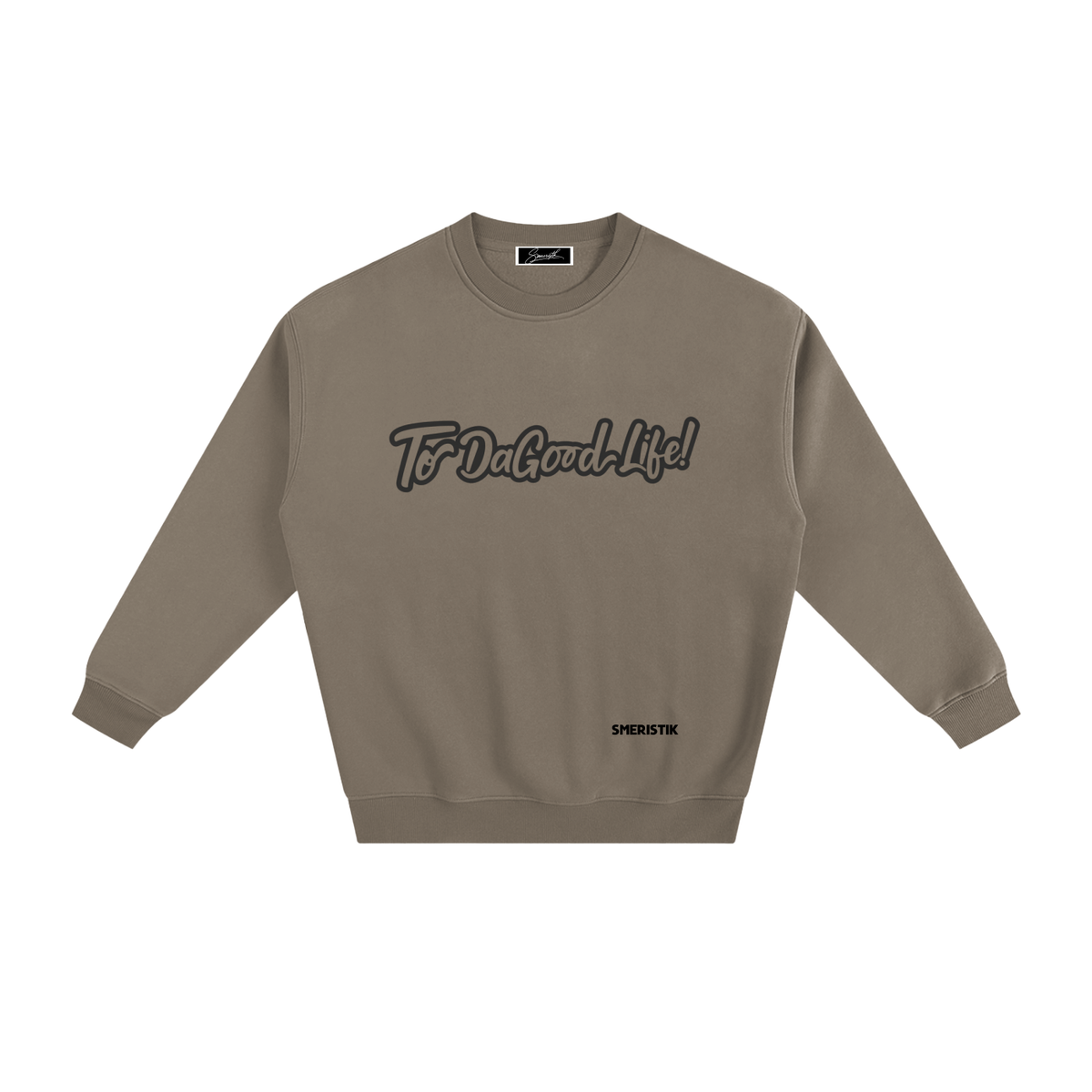 Smeristik “To Da Good Life” Unisex Fleeced Sweatshirt