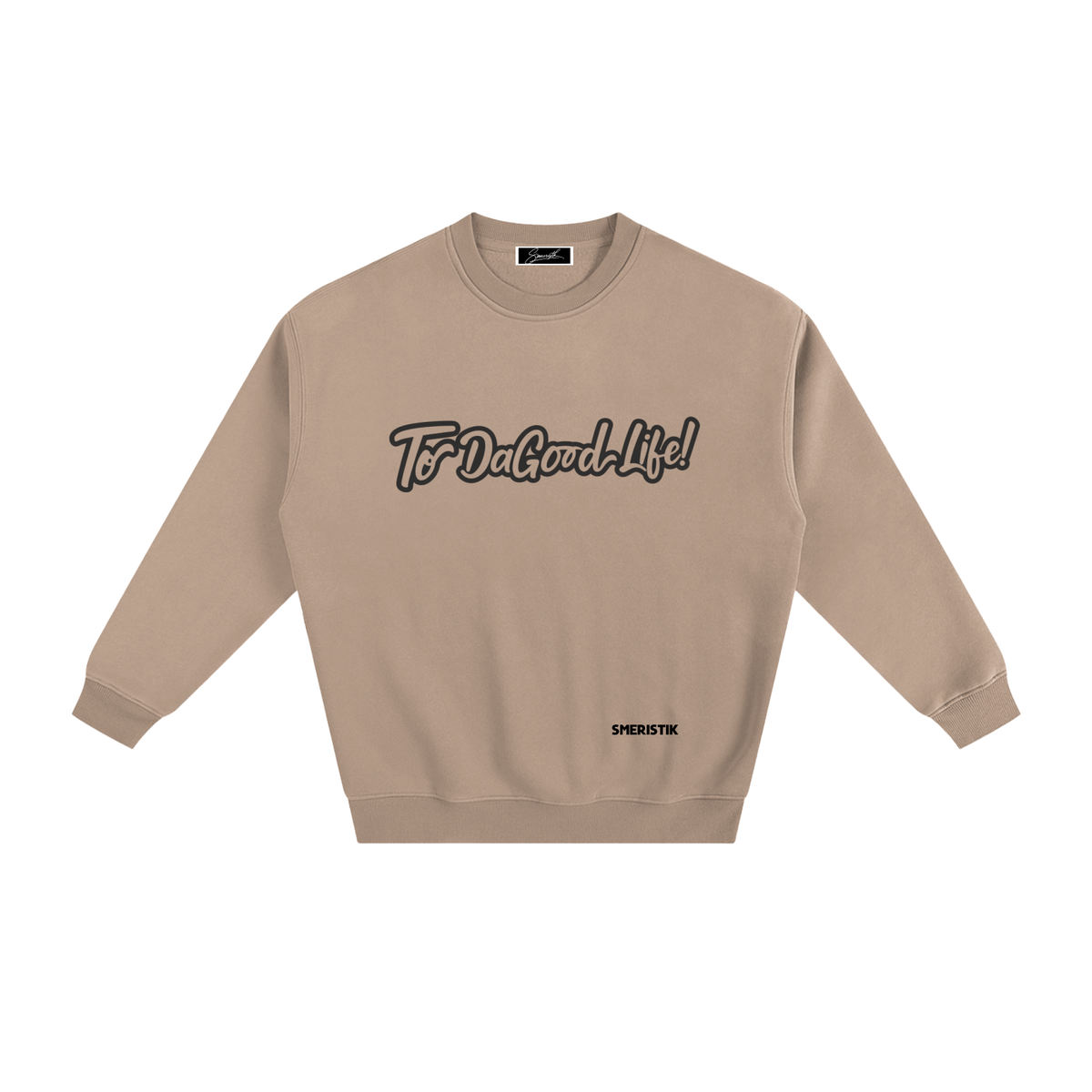 Smeristik “To Da Good Life” Unisex Fleeced Sweatshirt