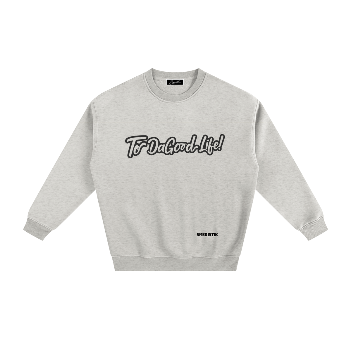 Smeristik “To Da Good Life” Unisex Fleeced Sweatshirt