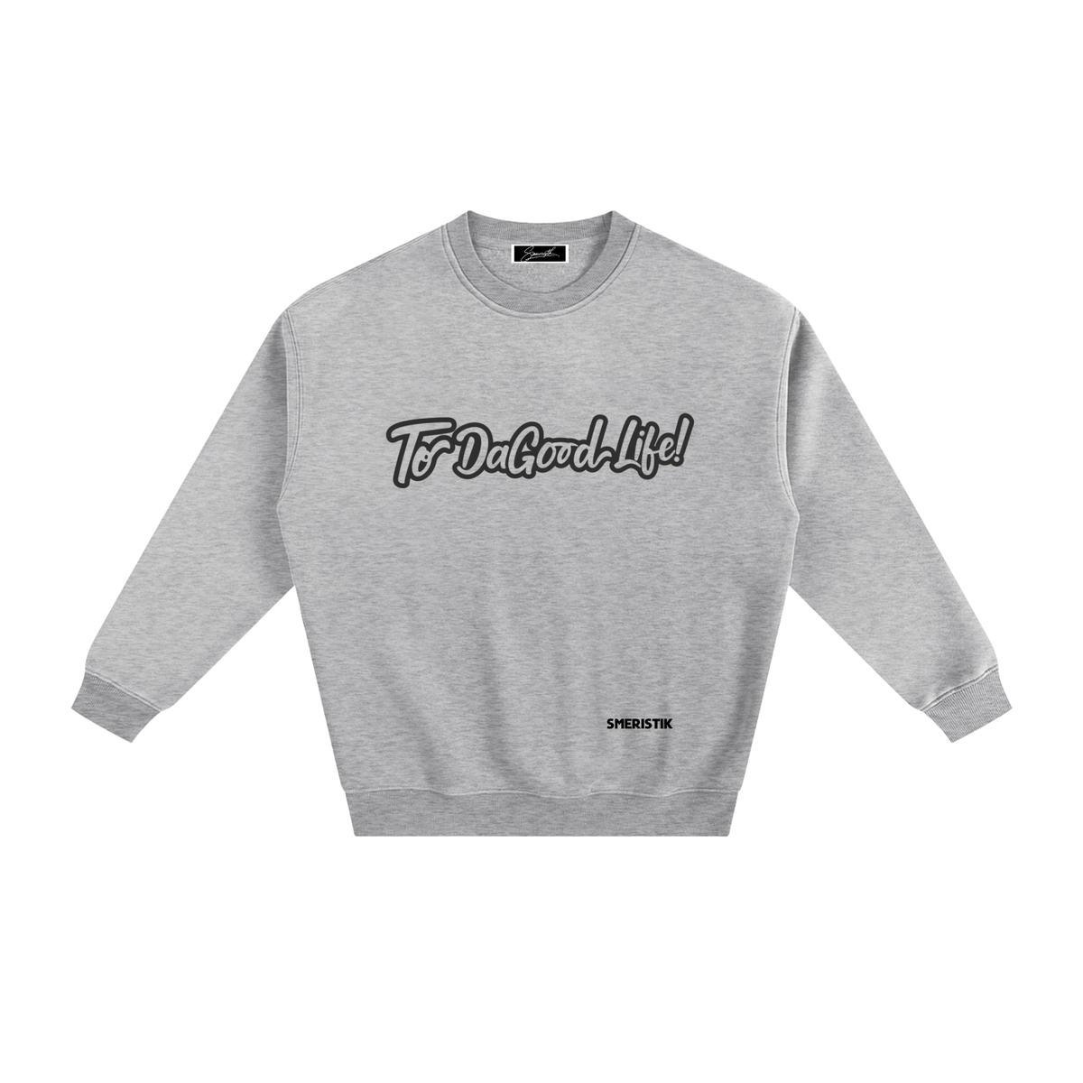Smeristik “To Da Good Life” Unisex Fleeced Sweatshirt